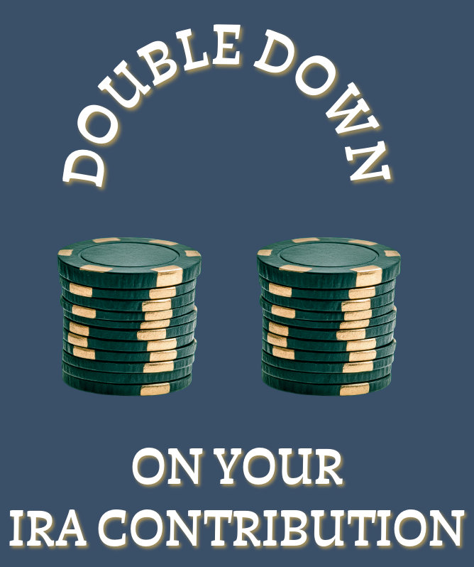 Bet on Yourself This Year — Double Down on Your IRA Contributions 